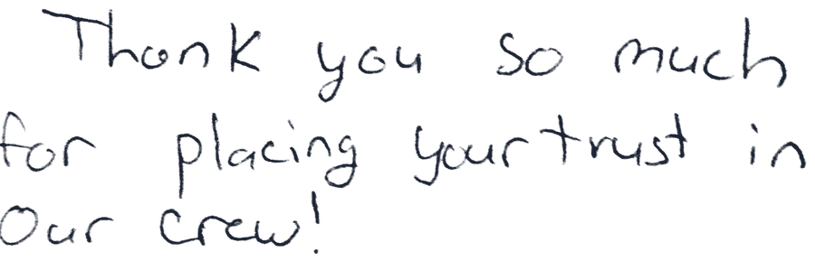 Handwritten: Thank you so much for placing your trust in our crew!